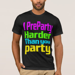 I PreParty Harder als Party T-Shirt