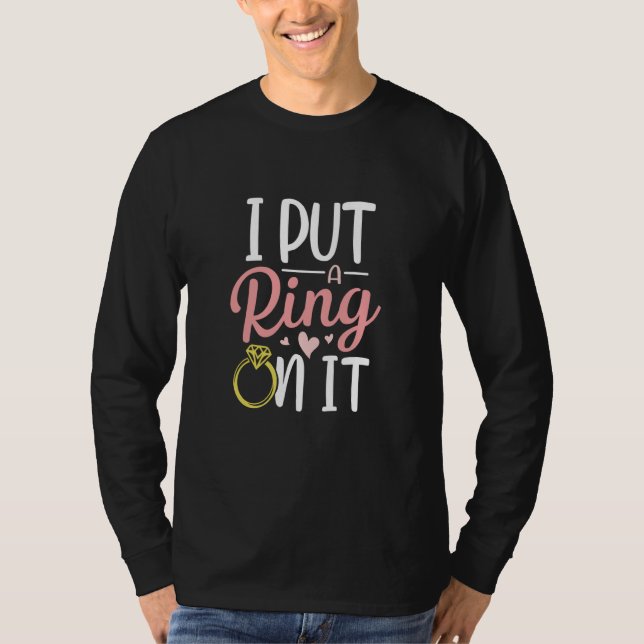 I Put A Ring On It Engagement Engaged Future Husba T-Shirt (Vorderseite)