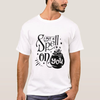 I put a spell on you T-Shirt