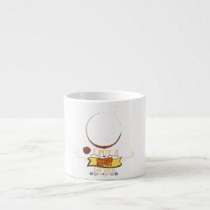 I put a spill on you espressotasse