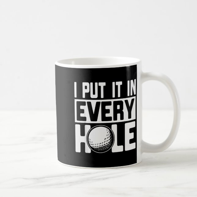 I Put It In Every Hole, Funny Golf Players Costume Kaffeetasse (Rechts)