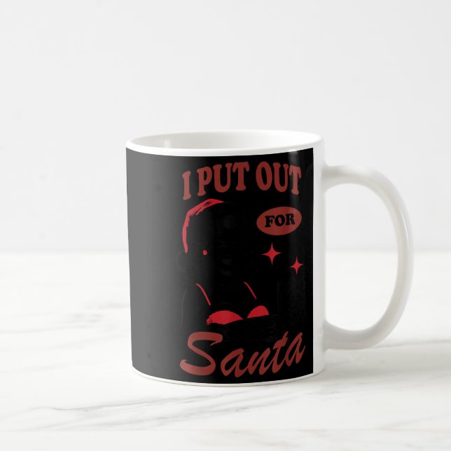 I Put Out For Santa  Kaffeetasse (Rechts)