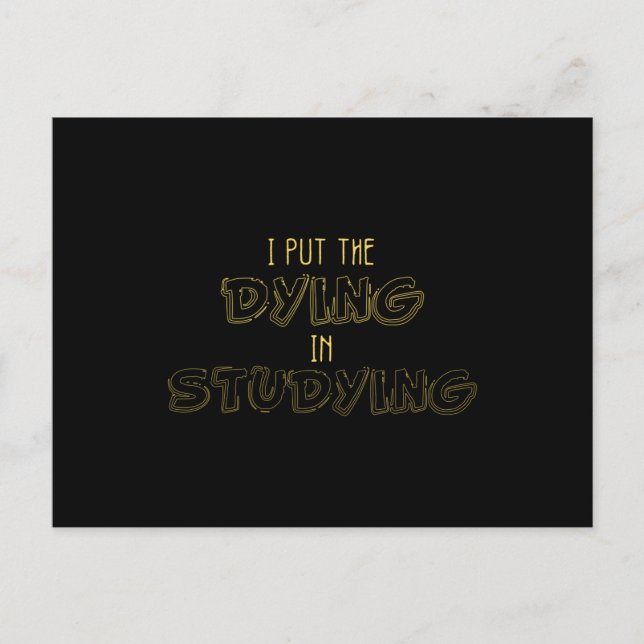 I Put The Dying In Studying Postkarte (Vorderseite)