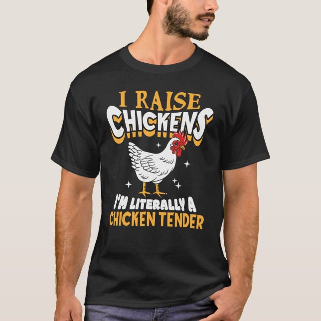 I Raise Chickens I m Literally A Chicken Tender Fa T-Shirt (Vorderseite)