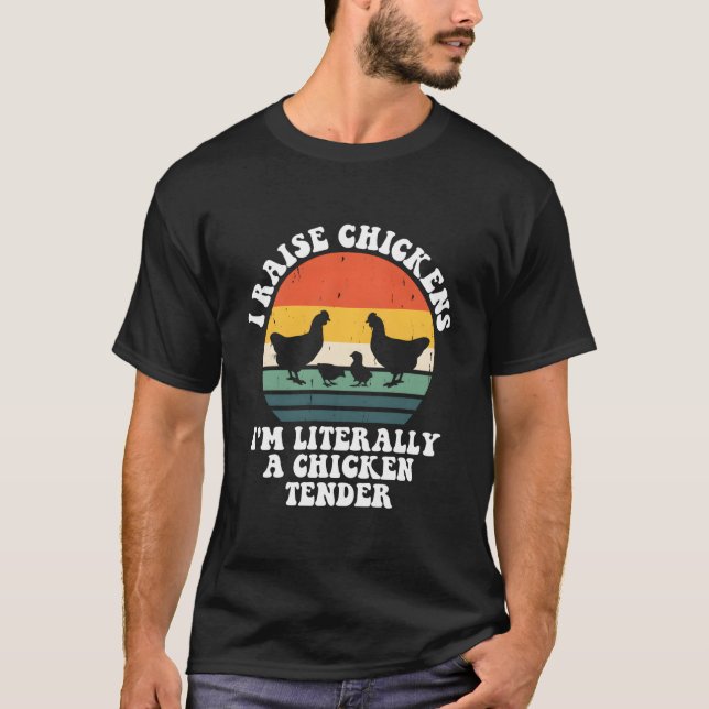 I Raise Chickens I'M Literally A Chicken Tender T-Shirt (Vorderseite)
