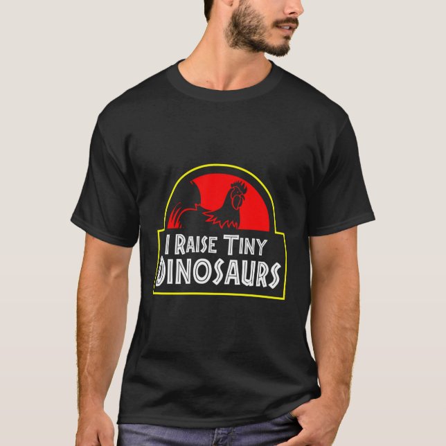 I Raise Tiny Dinosaurs Backyard Chicken Bauer Jok T-Shirt (Vorderseite)