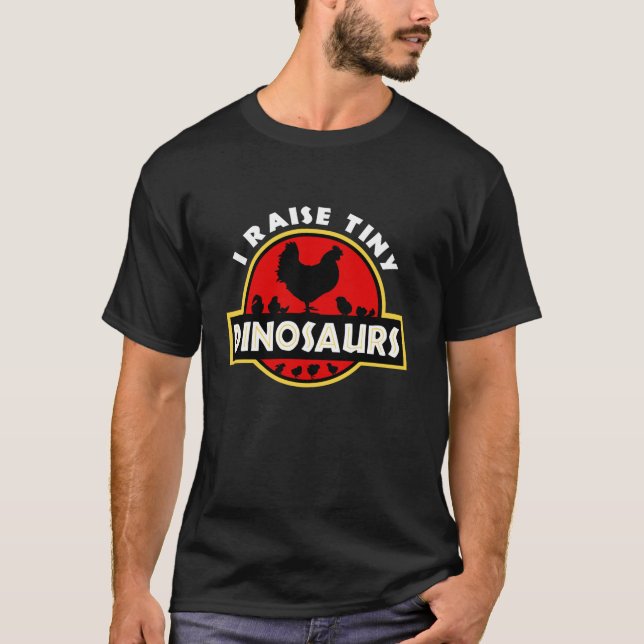 I Raise Tiny Dinosaurs Chicken Lover T Shirt (Vorderseite)
