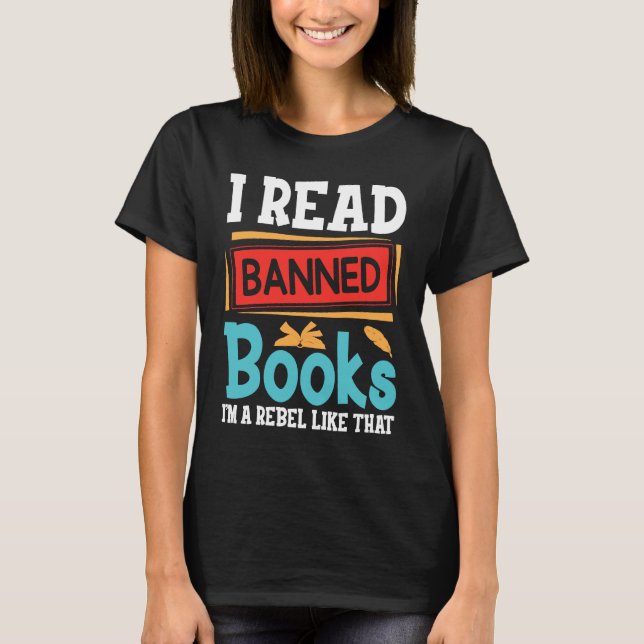 i Read Banned Books I'm With The Banned  Book Read T-Shirt (Vorderseite)