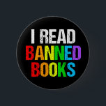 I Read Banned Books Rainbow Button<br><div class="desc">I read banned books. A cool rainbow button for people who like reading LGBTQ novels and other things that have been removed from the school library. A cute liberal gift.</div>