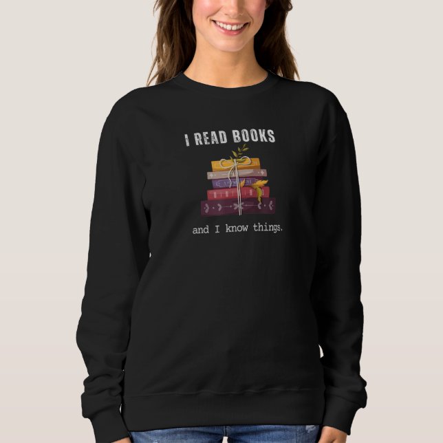 I READ BOOKS and I know things. Sweatshirt (Vorderseite)