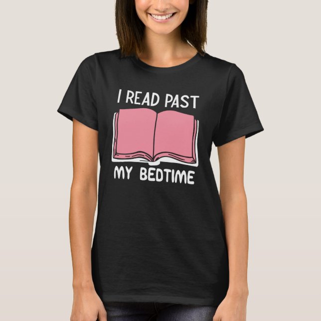 I Read Past My Bedtime Book T-Shirt (Vorderseite)