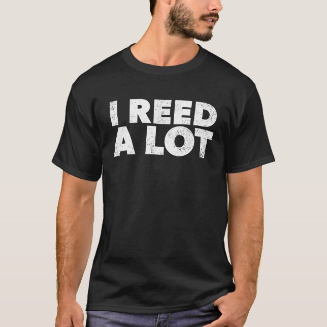 I Reed A Lot  Oboe Player  For Oboist T-Shirt (Vorderseite)