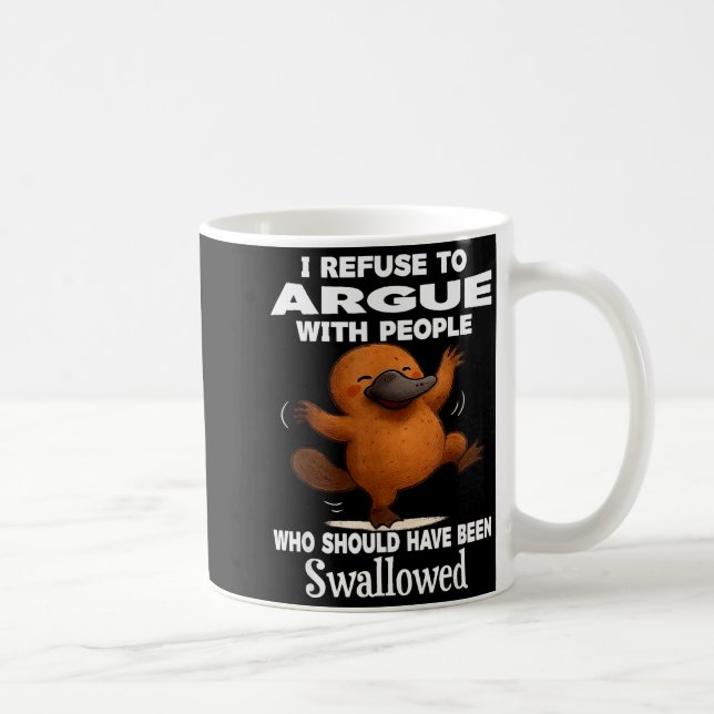 I Refuse To Argue With People Who Should Have Been Kaffeetasse (Rechts)