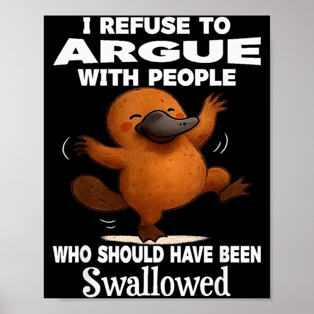 I Refuse To Argue With People Who Should Have Been Poster (Vorne)