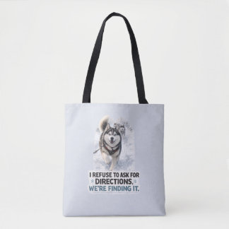 I Refuse to Ask for Directions funny husky quote Tasche