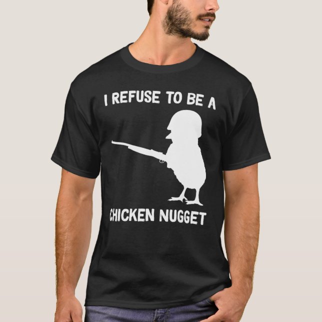 I Refuse to be a Chicken Nugget T-Shirt (Vorderseite)