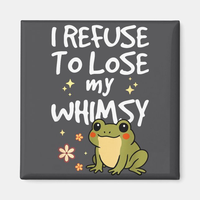I Refuse To Lose My Whimsy – Cute Frog Quote Funny Magnet (Vorne)