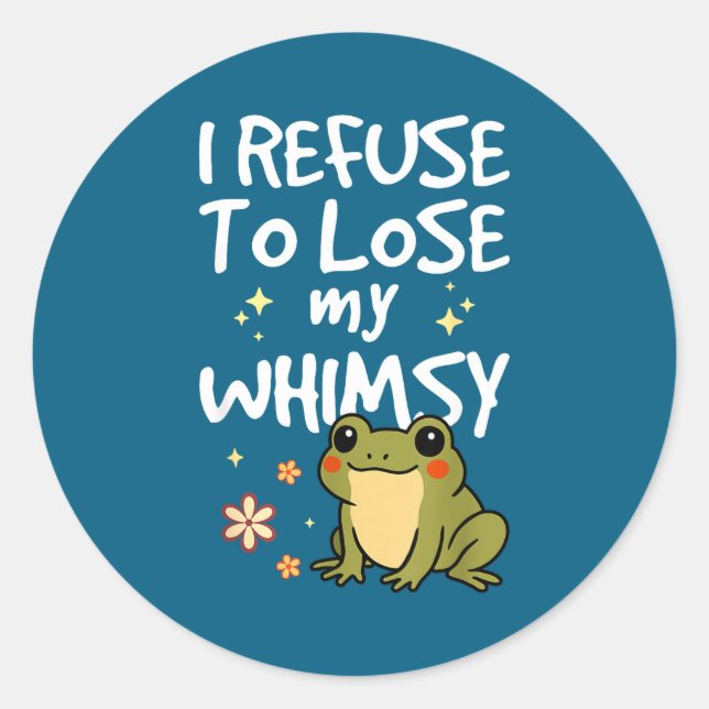I Refuse To Lose My Whimsy – Cute Frog Quote Funny Runder Aufkleber (Vorderseite)