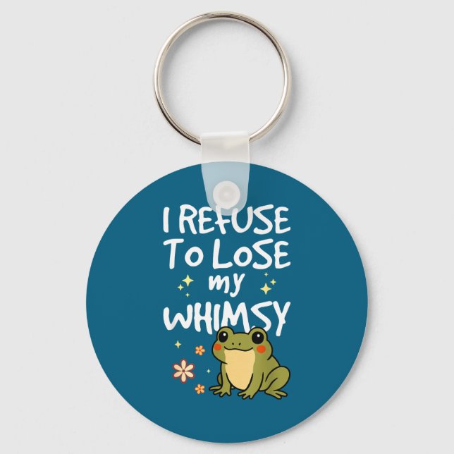 I Refuse To Lose My Whimsy – Cute Frog Quote Funny Schlüsselanhänger (Vorderseite)