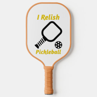 I Relish Pickleball  Pickleball Paddle