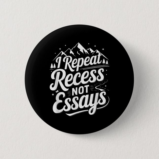 I Repeat Recess Not Essays _1  Button (Vorderseite)