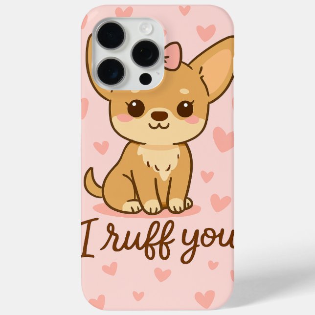 “I Ruff You” Cute Chihuahua iPhone Case  (Rückseite)
