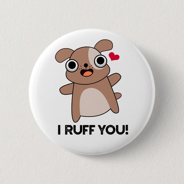 I Ruff You Funny Dog Puff Button (Vorderseite)