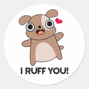 I Ruff You Funny Dog Puff Runder Aufkleber