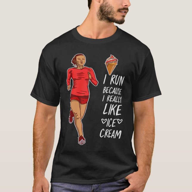 I Run Because I Like Icecream Will Run For Ice Cre T-Shirt (Vorderseite)