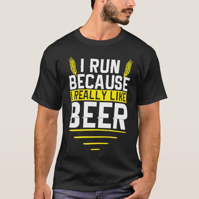 I Run Because I Really Like Beer Funny Drinkers Qu T-Shirt (Vorderseite)