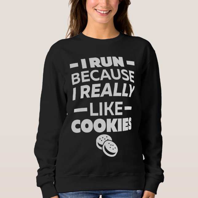 I run because I really like cookies Sweatshirt (Vorderseite)