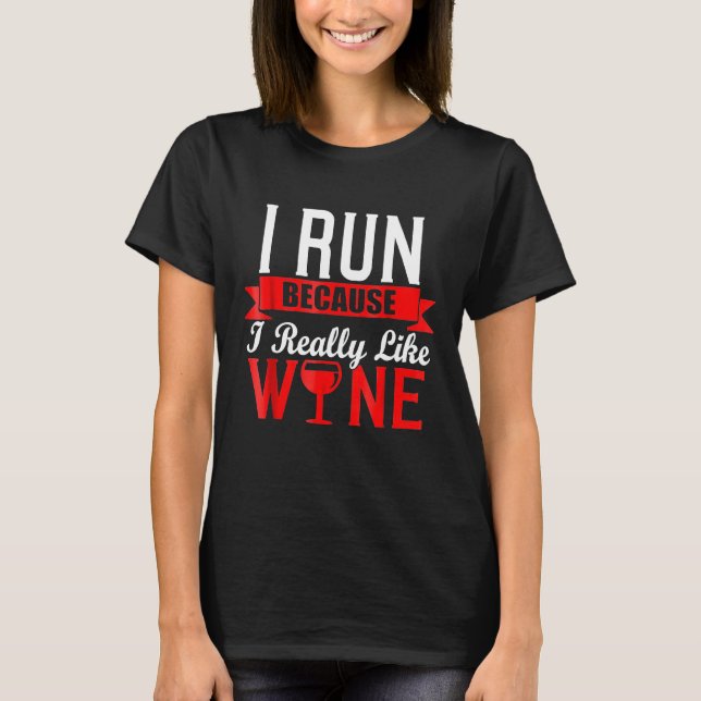 I Run Because I Really Like Wine   Running T-Shirt (Vorderseite)