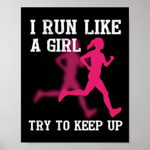 I Run Like a Girl Try to Keep Up Poster