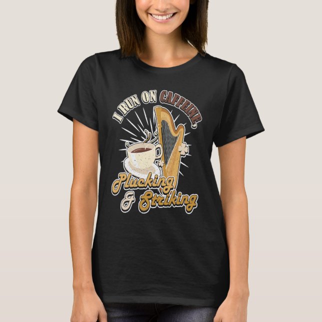 I run on Caffeine Plucking & Striking Harp  1 T-Shirt (Vorderseite)
