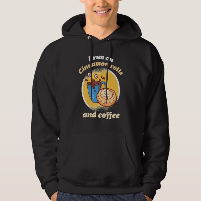 I Run On Cinnamon Rolls And Coffee Cinnamon Roll B Hoodie (Vorderseite)