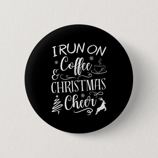 I Run On Coffee And Christmas Cheer  Button (Vorderseite)