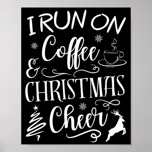 I Run On Coffee And Christmas Cheer  Poster (Vorne)