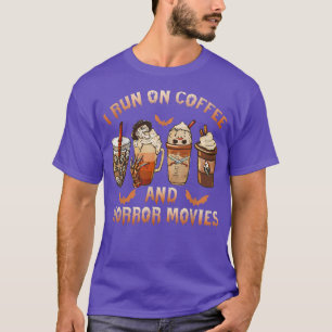 I Run on Coffee And Horror Movies Scary Halloween T-Shirt