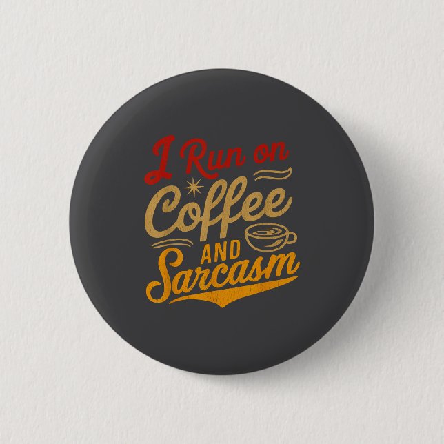 I Run On Coffee And Sarcasm - Funny Quote Humor  Button (Vorderseite)
