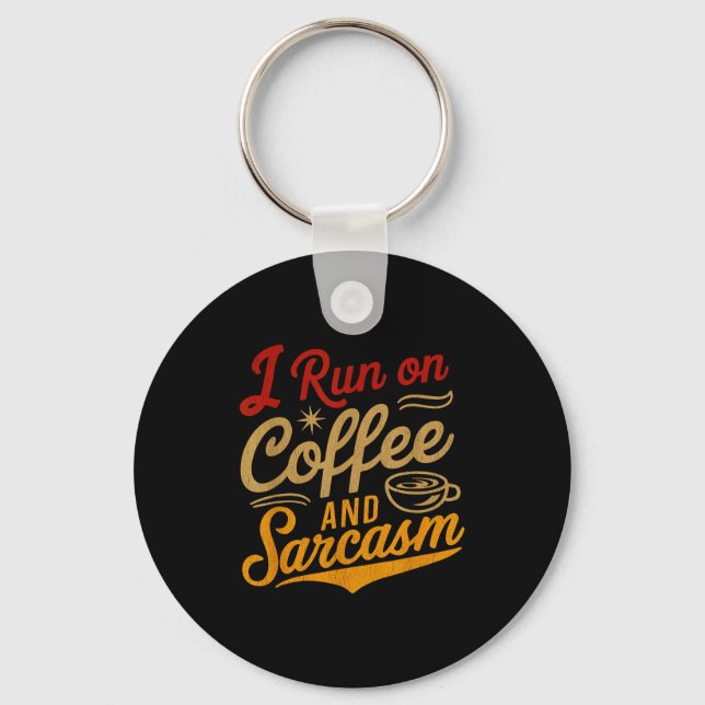 I Run On Coffee And Sarcasm - Funny Quote Humor  Schlüsselanhänger (Vorderseite)