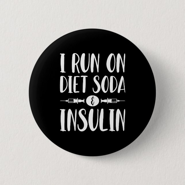I Run On Diet Soda And Insulin - T1d T2d Diabetes  Button (Vorderseite)