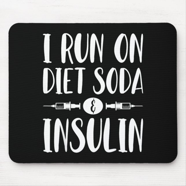 I Run On Diet Soda And Insulin - T1d T2d Diabetes  Mousepad (Vorne)