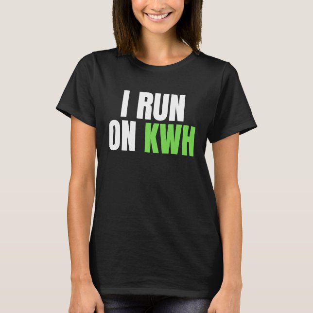 I Run On KWH, E Car Electric Powered EV Car,  Elec T-Shirt (Vorderseite)