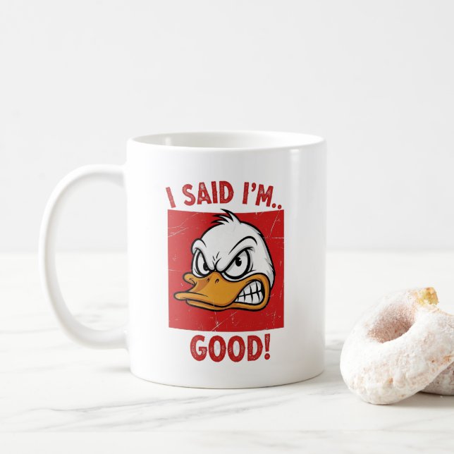 I Said I'm Good! - Funny Angry Duck Kaffeetasse (Mit Donut)