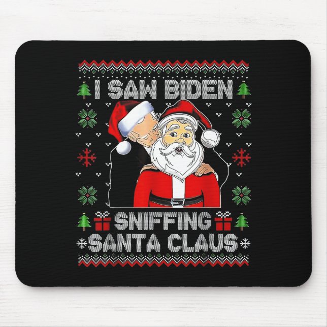 I Saw Biden Sniffing Santa Claus Ugly Christmas  Mousepad (Vorne)