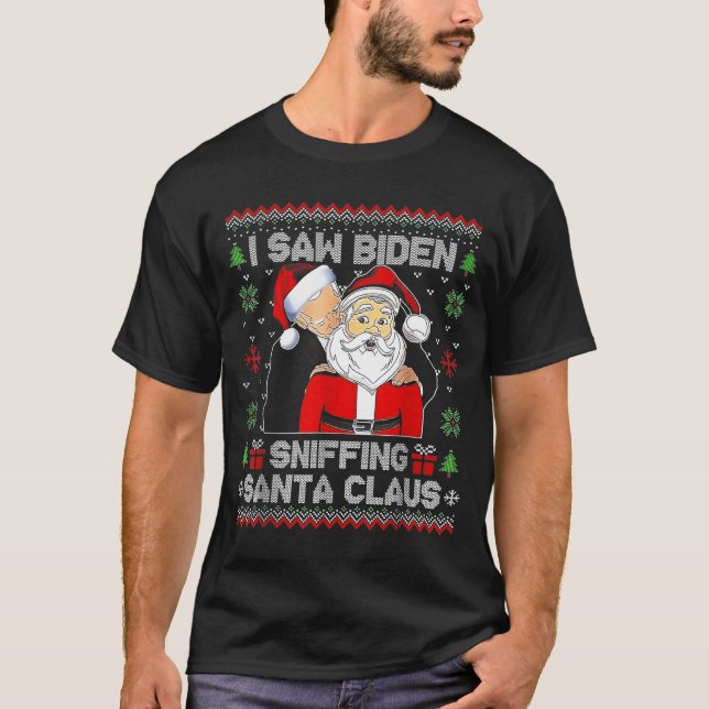 I Saw Biden Sniffing Santa Claus Ugly Christmas  T-Shirt (Vorderseite)