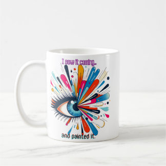 "I Saw It Coming and Painted It – Intuitive Vision Kaffeetasse
