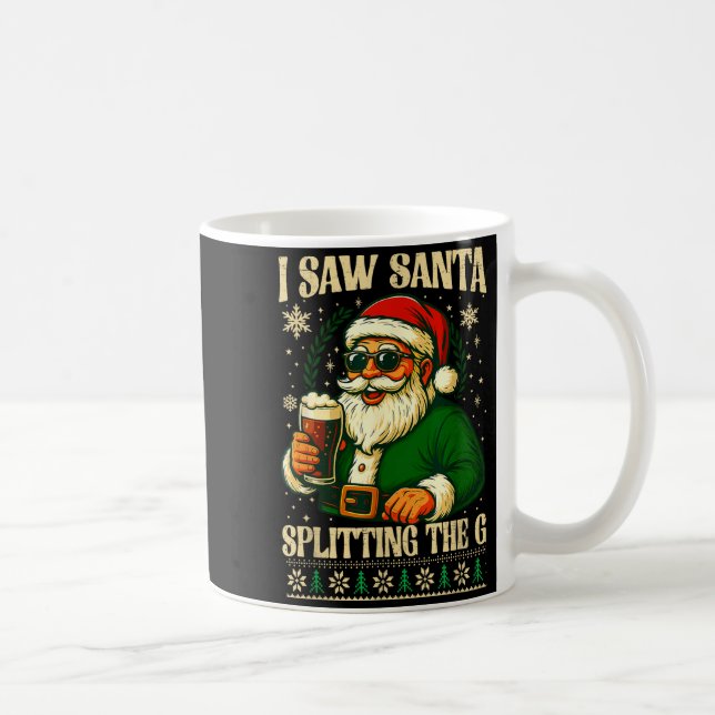 I Saw Santa Splitting The G, Santa Beer Drinking C Kaffeetasse (Rechts)