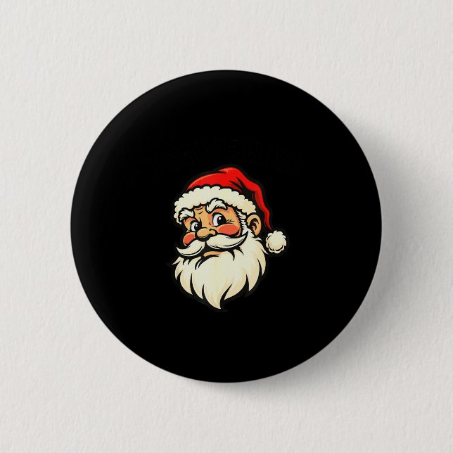 I Saw That - Santa  Button (Vorderseite)