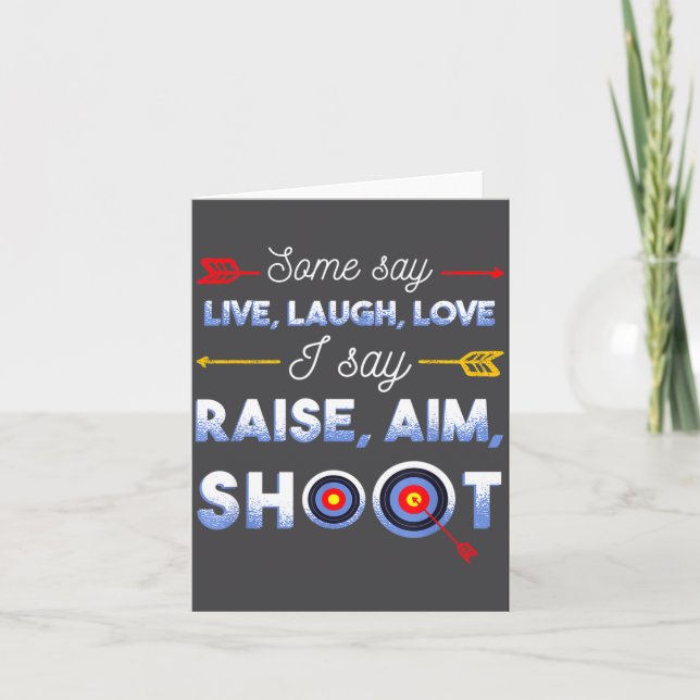 I Say Raise Aim Shoot - Funny Archery Quote Humor  Karte (Vorderseite)